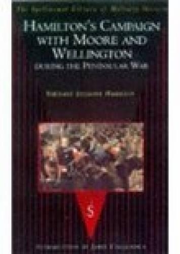 Hamilton's Campaign with Moore and Wellington During the Peninsular War: The Spellmount Library of Military History