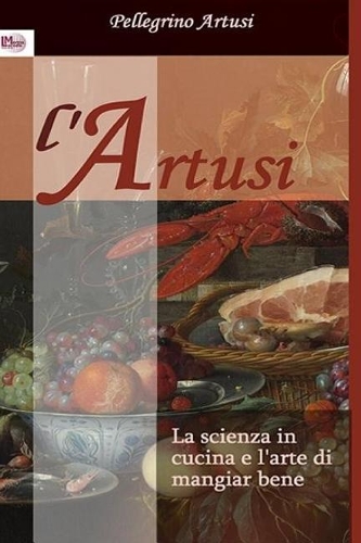 La Scienza in Cucina E l'Arte Di Mangiar Bene