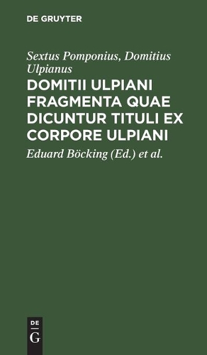 Domitii Ulpiani Fragmenta Quae Dicuntur Tituli Ex Corpore Ulpiani