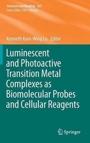 Luminescent and Photoactive Transition Metal Complexes as Biomolecular Probes and Cellular Reagents: (165 Structure and Bonding)