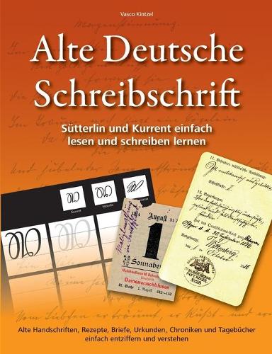 Alte Deutsche Schreibschrift - Sütterlin und Kurrent einfach lesen und schreiben lernen
