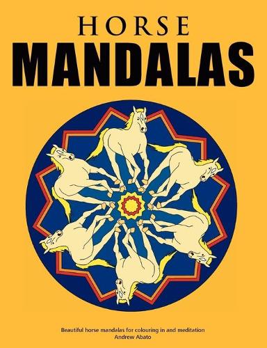 Horse Mandalas - Beautiful horse mandalas for colouring in and meditation