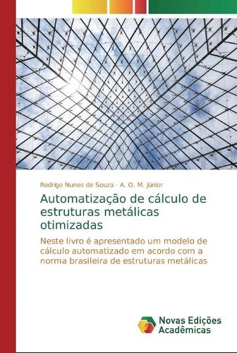 Automatização de cálculo de estruturas metálicas otimizadas