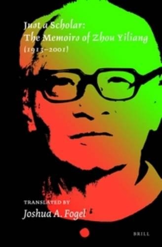 Just a Scholar: The Memoirs of Zhou Yiliang (1913–2001)