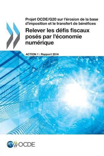 Projet OCDE/G20 sur l'érosion de la base d'imposition et le transfert de bénéfices Relever les défis fiscaux posés par l'économie numérique