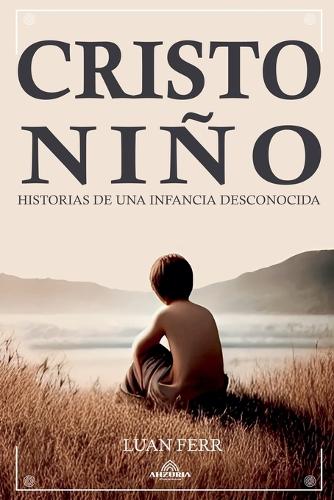 Cristo Niño - Historias de una Infancia Desconocida