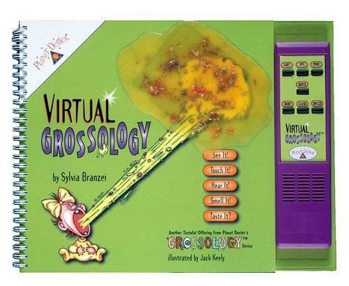 Virtual Grossology: See it! Touch it! Hear it! Smell it! Taste it?(Planet Dexter's Grossology S.)