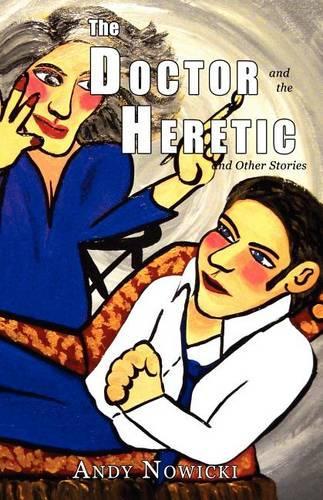 The Doctor and the Heretic and Other Stories: (English)