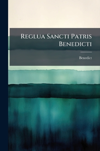 Reglua Sancti Patris Benedicti