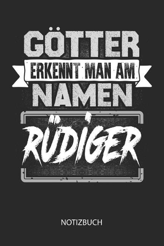 Götter erkennt man am Namen - Rüdiger - Notizbuch: Individuelles personalisiertes blanko Jungen & Männer Namen Notizbuch, dotted leere Seiten. Ideal als Uni oder coole Schulsachen, Geschenk für Freun
