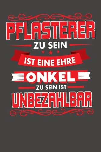 Pflasterer Zu Sein Ist Eine Ehre - Onkel Zu Sein Ist Unbezahlbar