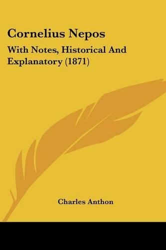 Cornelius Nepos: With Notes, Historical And Explanatory (1871)(English)