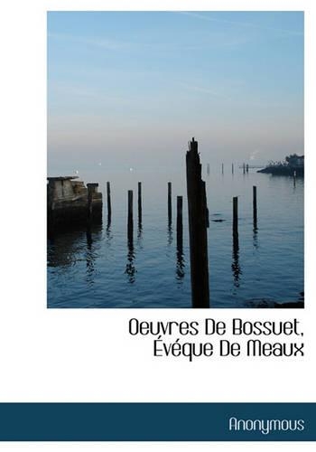 Oeuvres de Bossuet, V Que de Meaux: (French)