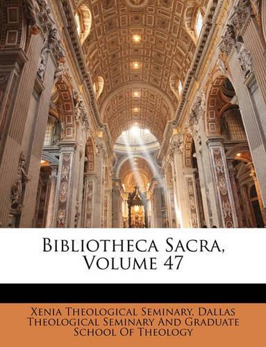 Bibliotheca Sacra, Volume 47: (English)