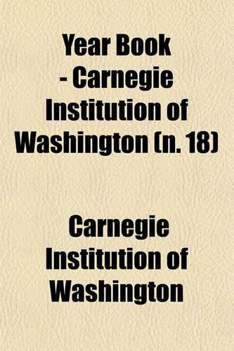 Year Book - Carnegie Institution of Washington (N. 18)
