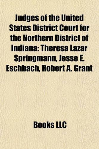 Judges of the United States District Court for the Northern Judges of the United States District Court for the Northern District of Indiana District of Indiana