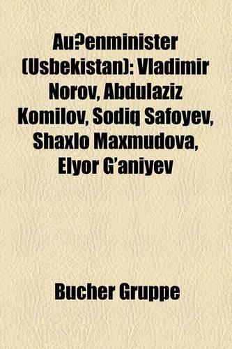 Auenminister (Usbekistan): Vladimir Norov, Abdulaziz Komilov, Sodiq Safoyev, Shaxlo Maxmudova, Elyor G'Aniyev(German)