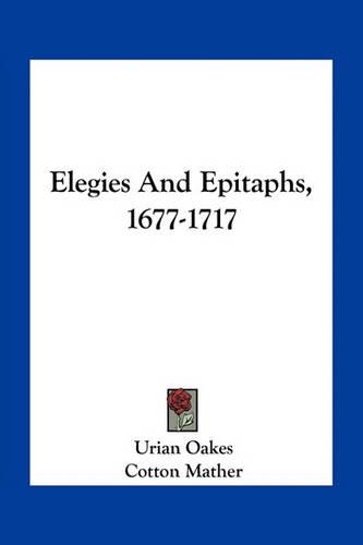 Elegies And Epitaphs, 1677-1717: (English)