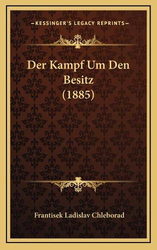 Der Kampf Um Den Besitz (1885)