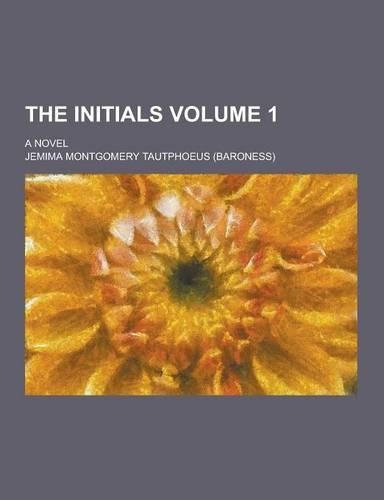 The Initials; A Novel Volume 1