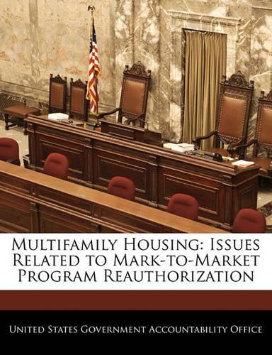 Multifamily Housing: Issues Related to Mark-To-Market Program Reauthorization(English)