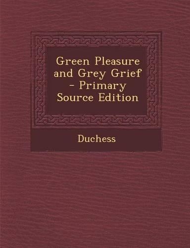 Green Pleasure and Grey Grief: (English)