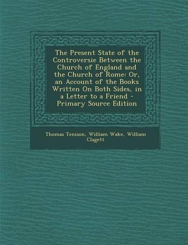 The Present State of the Controversie Between the Church of England and the Church of Rome