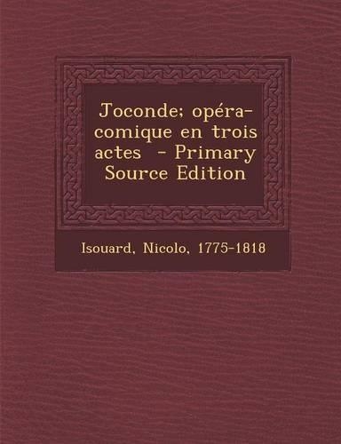 Joconde; Opera-Comique En Trois Actes - Primary Source Edition