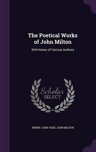 Poetical Works of John Milton: With Notes of Various Authors(English)