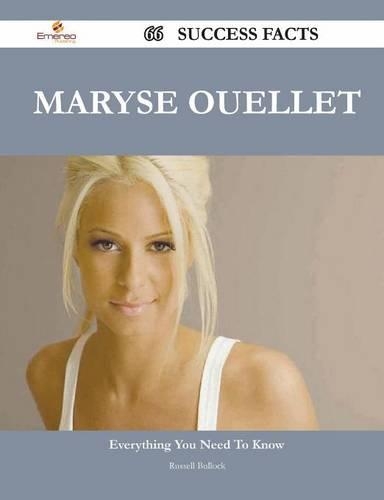 Maryse Ouellet 66 Success Facts - Everything You Need to Know about Maryse Ouellet
