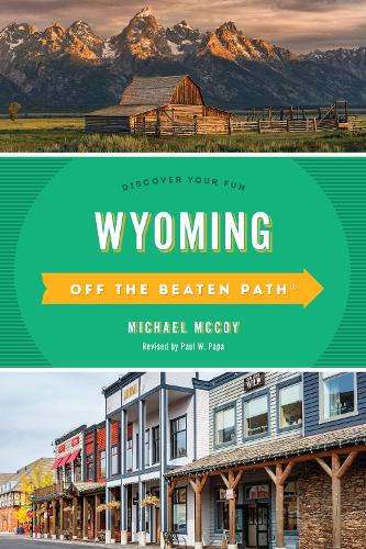 Wyoming Off the Beaten Path(r): Discover Your Fun(Off the Beaten Path)