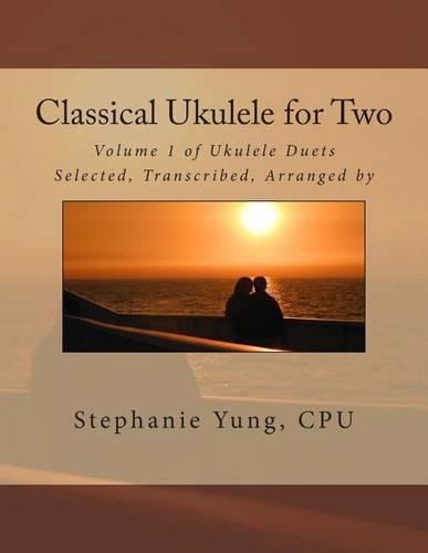 Classical Ukulele for Two: Volume 1 of Ukulele Duets(Ukulele Duets)