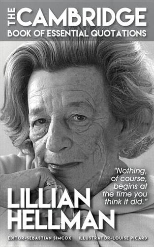 Lillian Hellman - The Cambridge Book of Essential Quotations