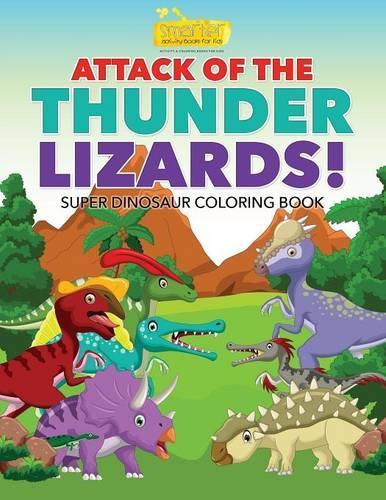 Attack of the Thunder Lizards! Super Dinosaur Coloring Book