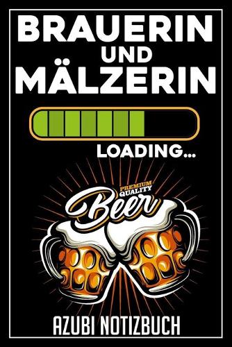 Brauerin und Mälzerin Loading... Azubi Notizbuch: 120 Seiten Kariert im Format A5 (6x9 Zoll) mit Soft Cover Glänzend.