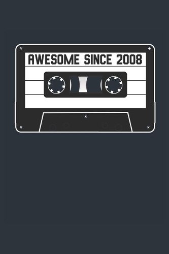 Awesome Since 2008 - Blank Lined Journal, Notebook, Diary, Planner - Vintage 11th Birthday Gift For 11 Years Old Men and Women - Retro Mixtape
