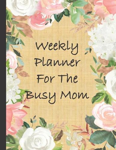 Weekly Planner For The Busy Mom