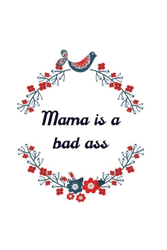 Mama Is a Bad Ass