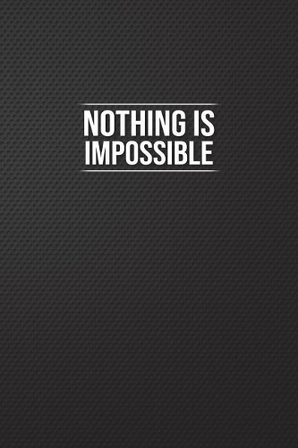 Nothing Is Impossible