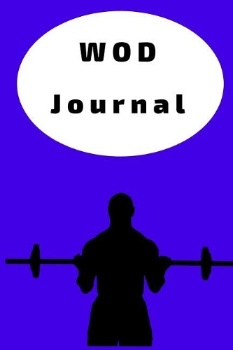 Wod Journal: Crossfit Workout Journal - Wod Logbook - Exercise Planner - Cross Training Tracking Diary ? Wod Book Track 200 Wods + 130 Benchmarks + Personal Reco