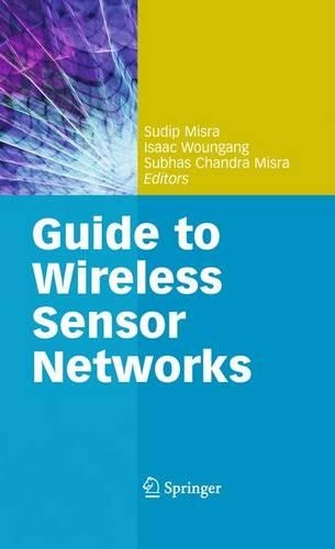 Guide to Wireless Sensor Networks: (Computer Communications and Networks)