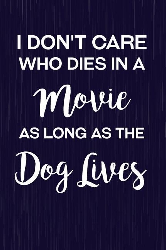 I Don't Care Who Dies in a Movie as Long as the Dog Lives