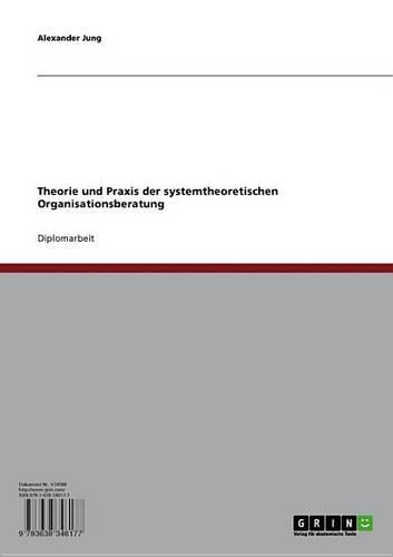 Theorie Und Praxis Der Systemtheoretischen Organisationsberatung