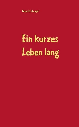 Ein kurzes Leben lang