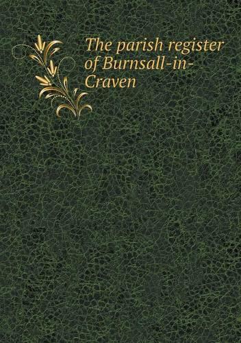 The parish register of Burnsall-in-Craven: (English)