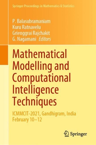 Mathematical Modelling and Computational Intelligence Techniques: ICMMCIT-2021, Gandhigram, India February 10–12(376 Springer Proceedings in Mathematics & Statistics)