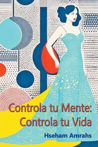 Controla tu Mente: Controla tu Vida