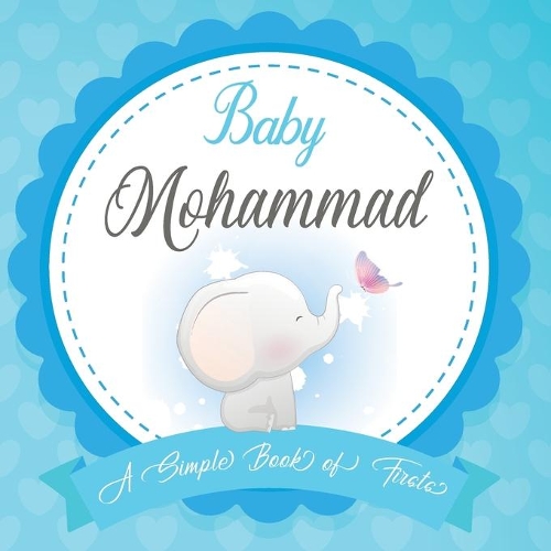 Baby Mohammad A Simple Book of Firsts