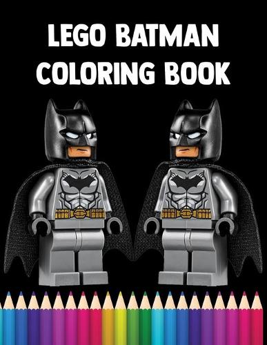 Lego Batman Coloring Book: Coloring Book for Kids and Adults Perfect for Children of All Ages