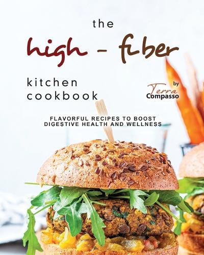 The High-Fiber Kitchen Cookbook